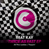 Reat Kay - Twice As Fast EP