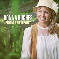 Donna Hughes - From the Heart