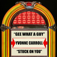 Yvonne Carroll - Gee What a Guy / Stuck on You