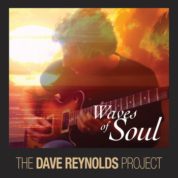 The Dave Reynolds Project - Waves of Soul