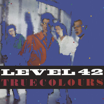 Level 42 - True Colours (Expanded Version)