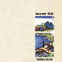 Level 42 - Staring At The Sun (Expanded Version)
