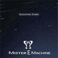 Mister E Machine - Shooting Stars