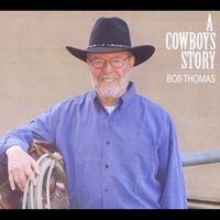 Bob Thomas - A Cowboy's Story