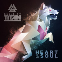 Built By Titan - Heart & Soul