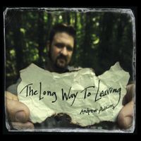 Andrew Adkins - The Long Way to Leaving