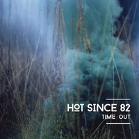 Hot Since 82 - Time Out