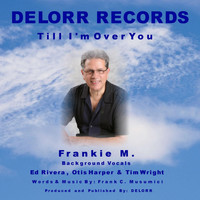 Frankie M. - Till I'm Over You