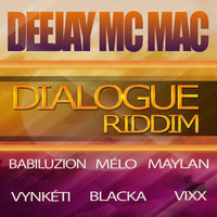 Deejay Mc Mac - Dialogue Riddim