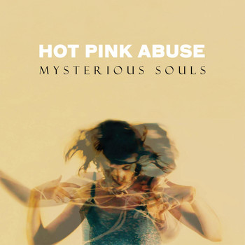 Hot Pink Abuse - Mysterious Souls