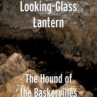 Looking-Glass Lantern - The Hound of the Baskervilles
