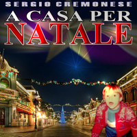 Sergio Cremonese - A Casa Per Natale
