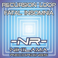 Recursion Loop - Fatal Insomnia (Original Mix)