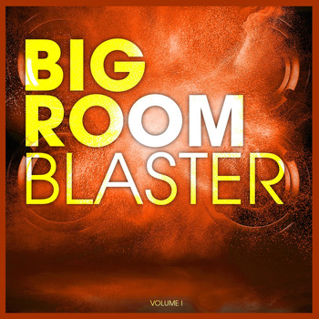 Various Artists - BIGROOM BLASTER, Vol. 1