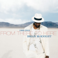 Brian McKnight - 1989-2002 From There To Here