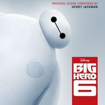 Henry Jackman - Big Hero 6 (Original Motion Picture Soundtrack)