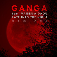 Ganga - Late into the Night (Remixes)