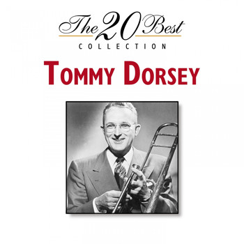 Tommy Dorsey & His Orchestra - The 20 Best Collection