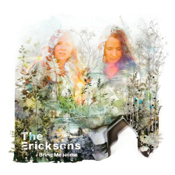 The Ericksons - Bring Me Home