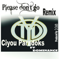 Ciyou Paradoks - Please Don't Go (Remix) [feat. Dominance]