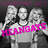 Courtney Act - Mean Gays
