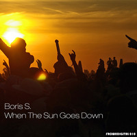 Boris S. - When The Sun Goes Down