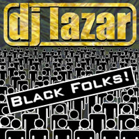 DJ Lazar - Black Folks