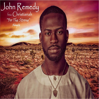 John Remedy - For the Strong (feat. Christianah)