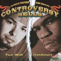 Paul Wall & Chamillionaire - Controversy Sells (Explicit)