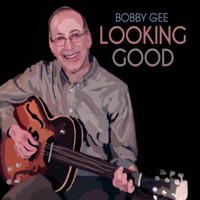 BOBBY GEE - Looking Good
