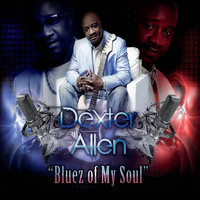 Dexter Allen - Bluez Of My Soul