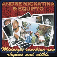 Andre Nickatina - Midnight Machine Gun Rhymes And Alibis (Explicit)