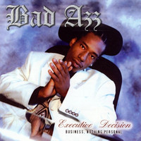 Bad Azz - Executive Decision (Business. Nothing Personal)