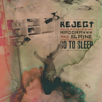 Reject - Go To Sleep (feat. MaddMaxxx & Slaine) - Single