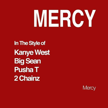 Mercy - Mercy (In The Style of Kanye West, Big Sean, Pusha T & 2 Chainz) - Single