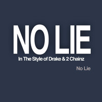No Lie - No Lie (In The Style of Drake & 2 Chainz) - Single