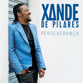 Xande de Pilares - Perseverança