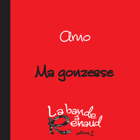 Arno - Ma gonzesse (La bande à Renaud, volume 2)