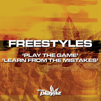 Freestyles - Play the Game /  Learn from the Mistakes