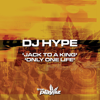 DJ Hype - Jack to a King / Only One Life