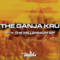 The Ganja Kru - F**k the Millennium EP