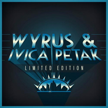 Wyrus, Ivica Petak - Limited Edition