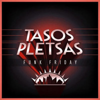 Tasos Pletsas - Funk Friday
