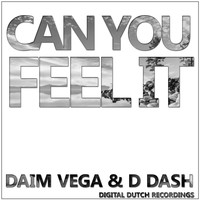Daim Vega & D Dash - Can You Feel It