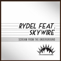 Rydel, Skywire - Scream from the Underground