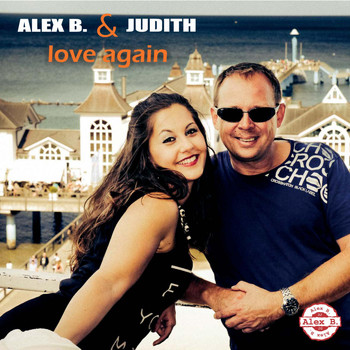 Alex B. & Judith - Love Again