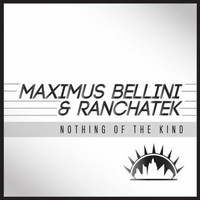 Maximus Bellini, RanchaTek - Nothing of the Kind