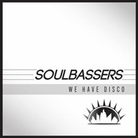 Soulbassers - We Have Disco