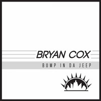 Bryan Cox - Bump In Da Jeep