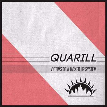 Quarill - Victims of a Jacked Up System